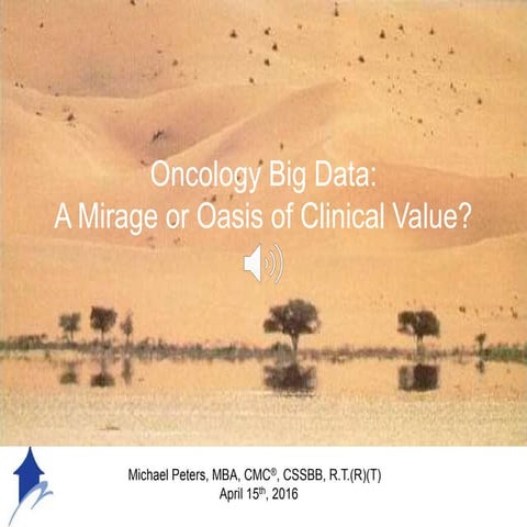 Oncology Big Data:  A Mirage or Oasis of Clinical Value? 