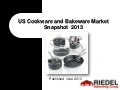 US Cookware and Bakeware Market Snapshot 2013