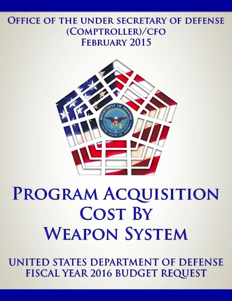 US DOD Program Acquisition Cost by Weapon System for FY16 Feb 2015