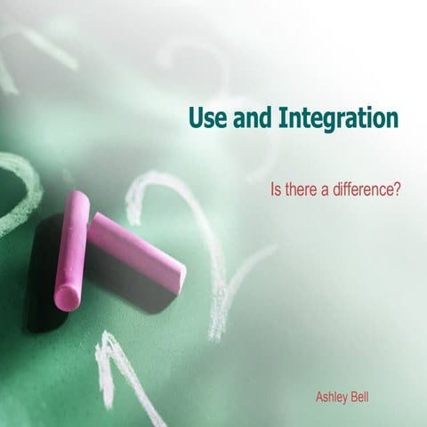 Use And Integration