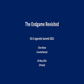 The Endgame Revisited - US E-cigarette Summit 2021