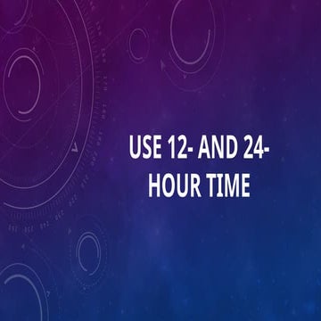 Use 12- and 24-hour time IN MATHEMATICS 5