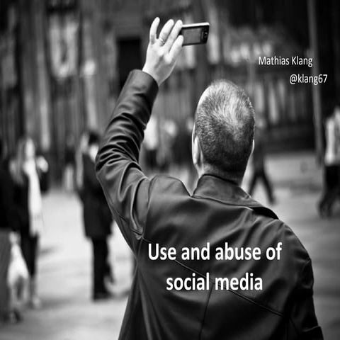 Use & Abuse of Social Media