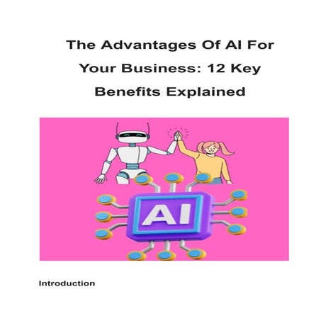 The Advantages Of AI For Your Business: 12 Key Benefits Explained