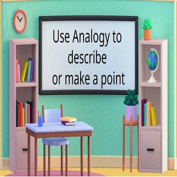 Use Analogy to describe or make a point.pptx