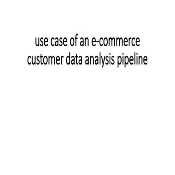 use case of an e-commerce customer data analysis.pptx