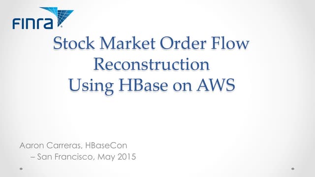 HBaseCon 2015: Graph Processing of Stock Market Order Flow in HBase on AWS