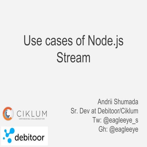 SubmitJS: Use cases of Node.js stream. Andrii Shumada