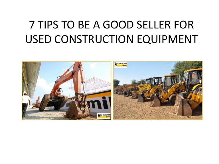 7 Selling Tips For Used Construction Equipment