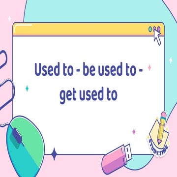 Used to - be used to - get used to