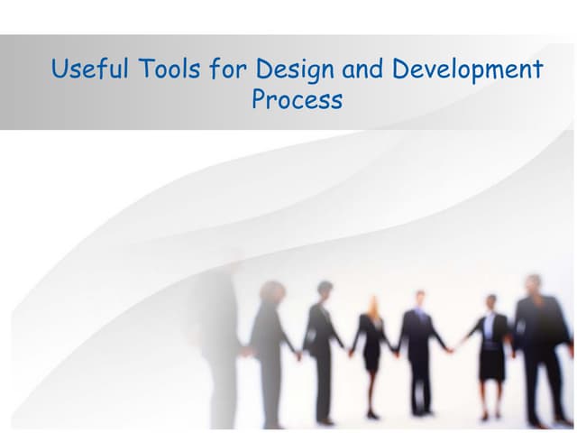 Useful Tools for Design and Development Process