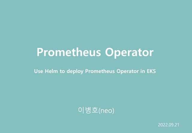 Use Helm to deploy Prometheus Operator in EKS.pptx