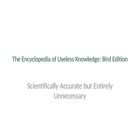 The Encyclopedia of Useless Knowledge: Fascinating Bird Facts and ...