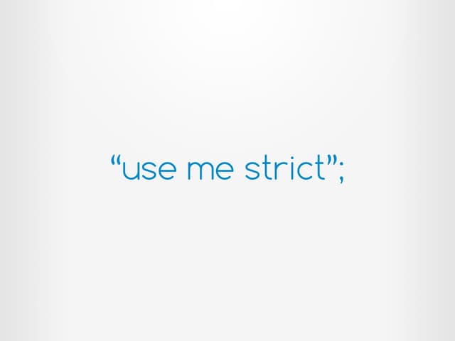 Use me strict