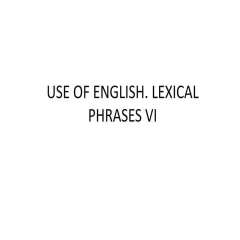 USE OF ENGLISH LEXICAL PHRASES VII