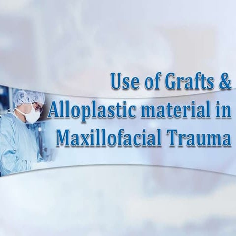 Use of grafts & alloplastic material in maxillofacial trauma