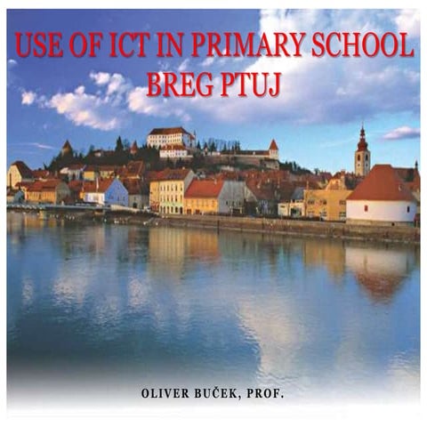 Use of ict in primary school breg ptuj