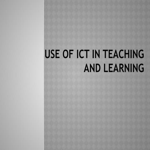 USE OF ICT IN TEACHING AND LEARNING.pptx