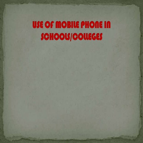 USE OF MOBILE PHONE IN SCHOOLS/COLLEGES 