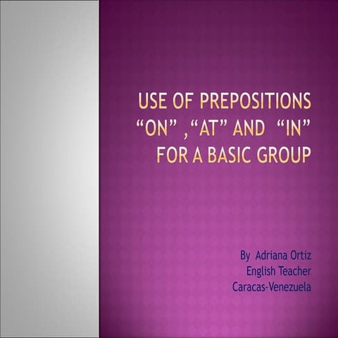 Use of prepositions "In" , "On" and "At".