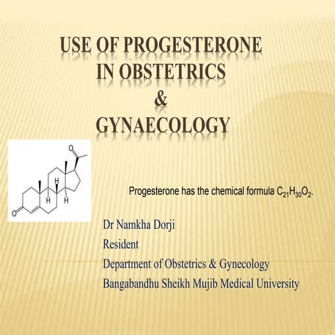 Use of progesterone in obstetrics &amp; gynaecology namkha presents