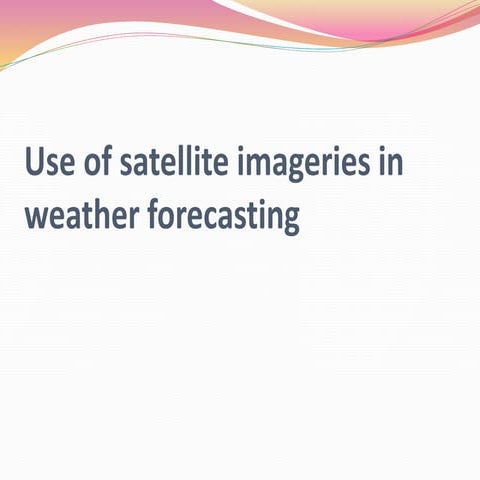 Use of satellite imageries in weather forecasting