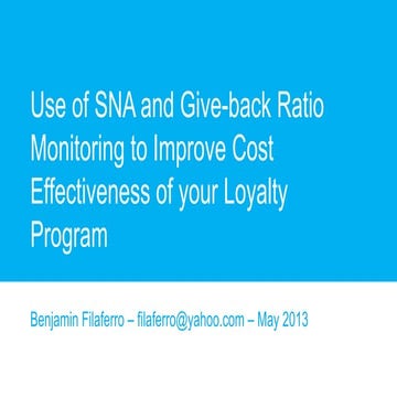 Use of sna and give back ratio monitoring to improve cost effectiveness of your loyalty program