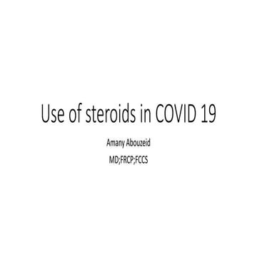 Use of Steroids in COVID 19- Egyptian Critical Care Summit.pdf