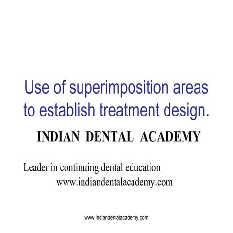 Use of superimposition areas  /certified fixed orthodontic courses by Indian ...