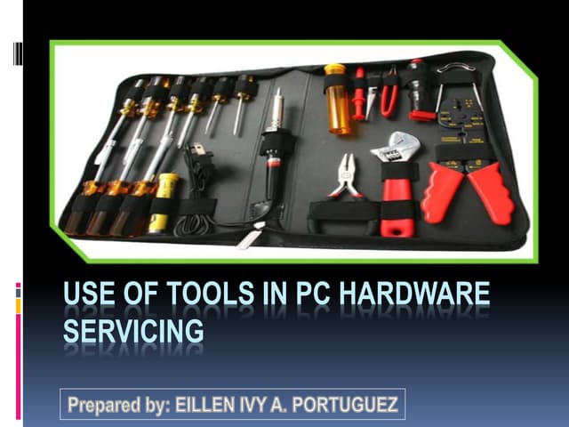 Use of tools in pc hardware servicing