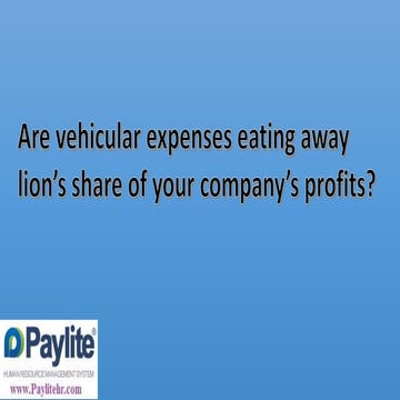 Use paylite vehicle management system for controlling & monitoring vehicular expenses & workforce