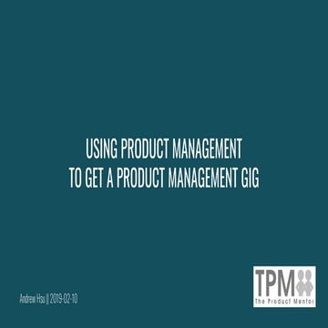 Using Product Management to Get a Product Management Gig