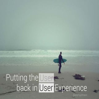 Putting the "User" back in User Exp...