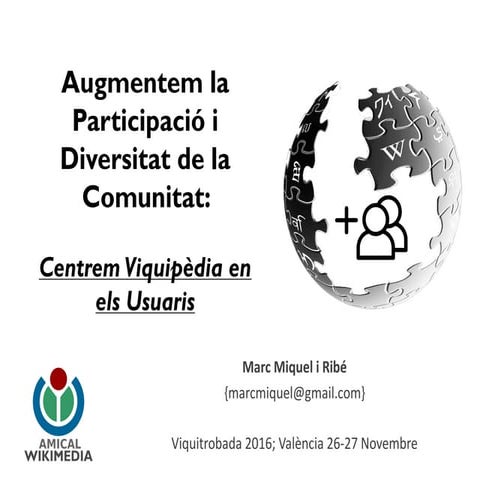 Towards a User-Centered Wikipedia - Viquitrobada, 26 de novembre 2016, València