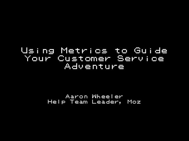 Using Metrics to Guide Your Customer Service Adventure