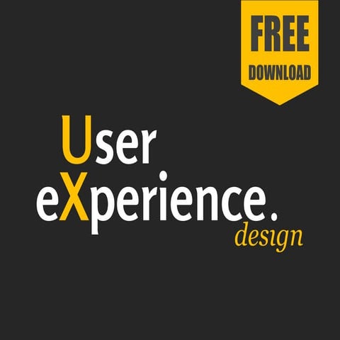 UX Design. What, How and Why. [Downloadable version - English]