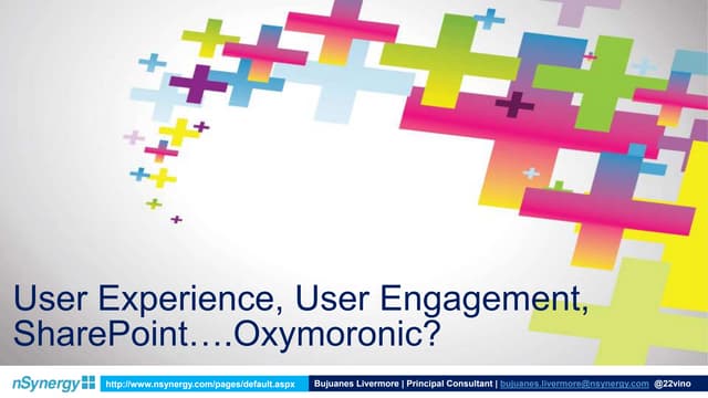 User experience, user engagement, share point...oxymoronic