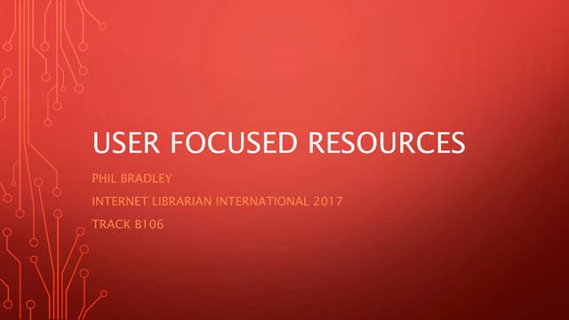 User focused resources