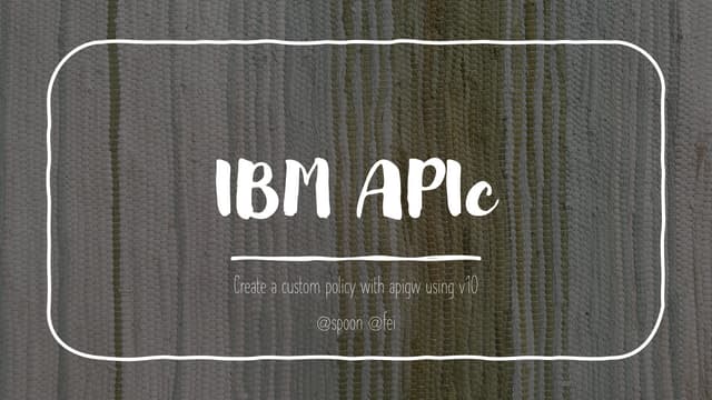 How to create a User Defined Policy with IBM APIc (v10)