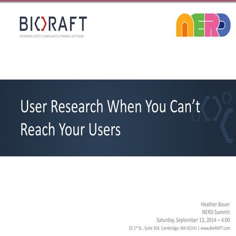 User Research When You Can’t Reach Your Users NERD 20140913