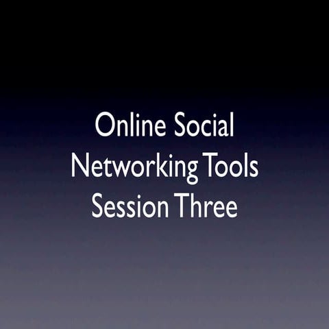 Social Networking Tools Session Three