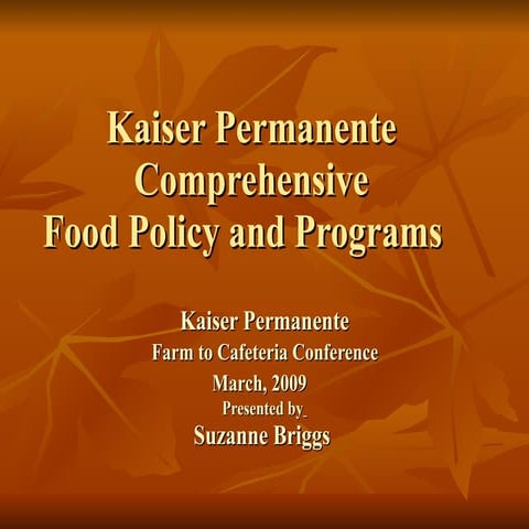 Kaiser Permanente Comprehensive Food Policy and Programs presented by Suzanne...