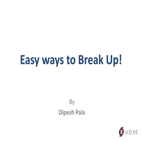 Easy ways to break up by Dipesh Pala