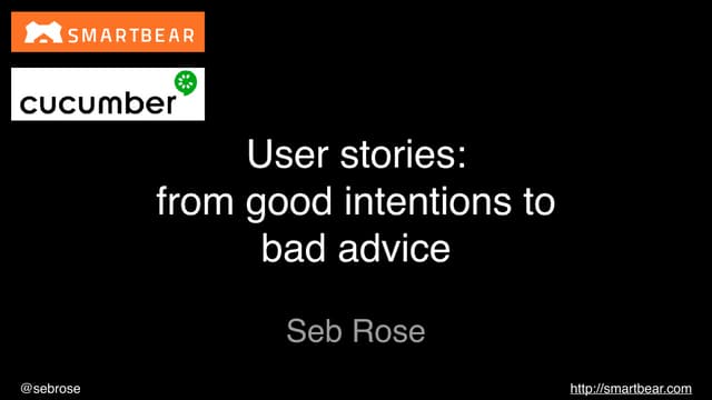 User stories: from good intentions to bad advice - Lean Agile Scotland 2019