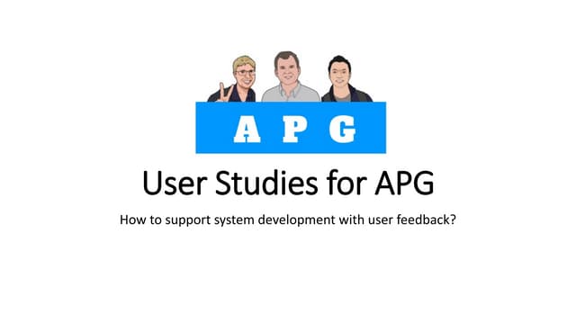 User Studies for APG: How to support system development with user feedback?