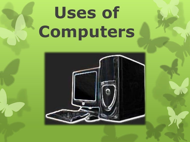 Uses of computers