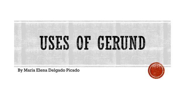 Uses of gerund