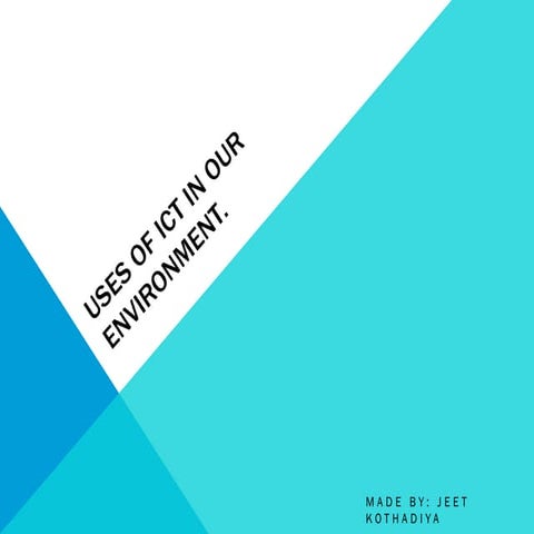 Uses of ict in our environment