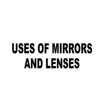 Grade 10 Uses of Lenses and Mirrors.pptx