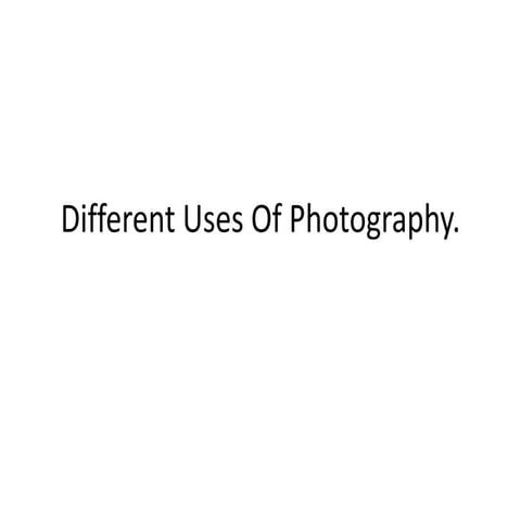 Uses of photography